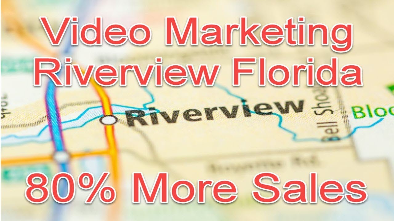 Video Marketing in Riverview Florida – Get More Customers