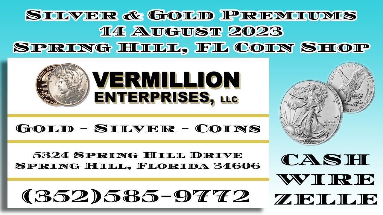 Gold & Silver Premium Update From Spring Hill, FL Coin Shop 8/14/23 | Rates always subject to change