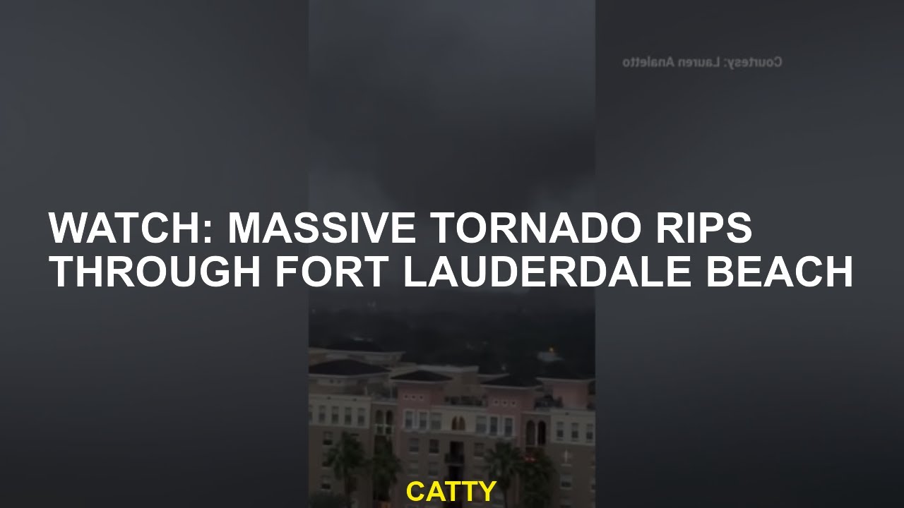 WATCH: Massive tornado rips through Fort Lauderdale Beach
