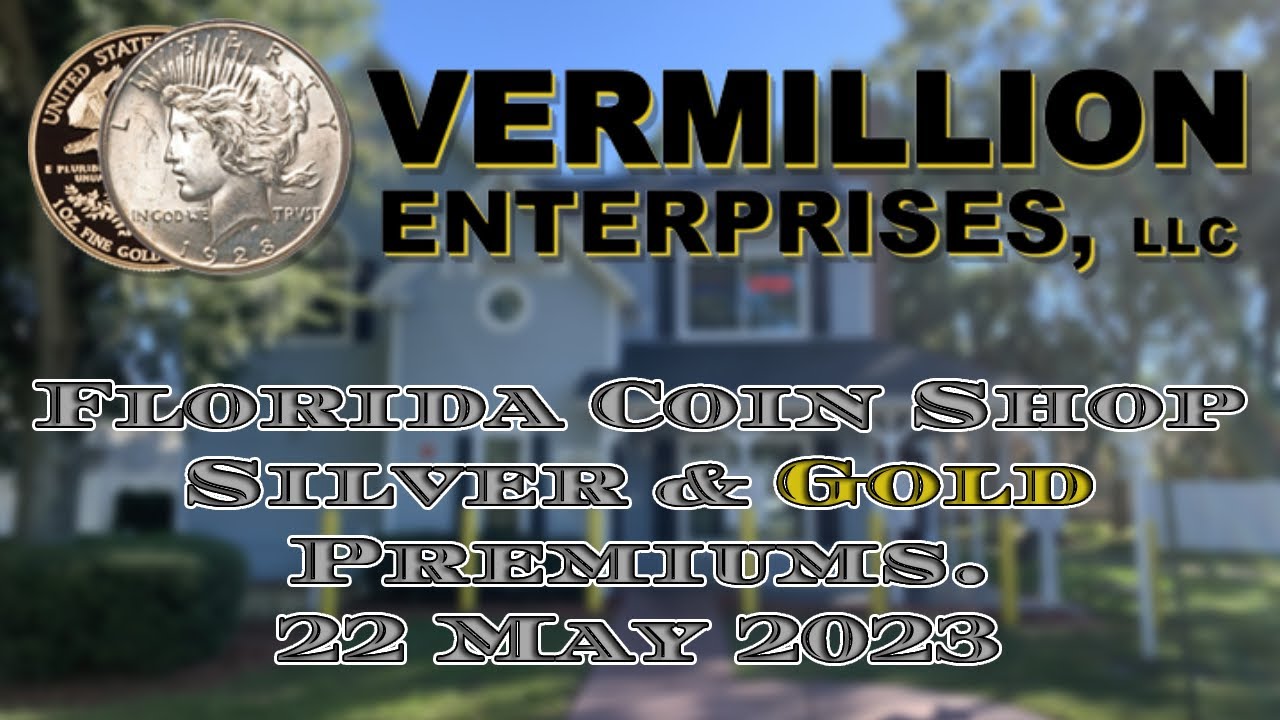 Florida Coin Shop Silver & Gold Premiums | 22 May 2023 | #trending