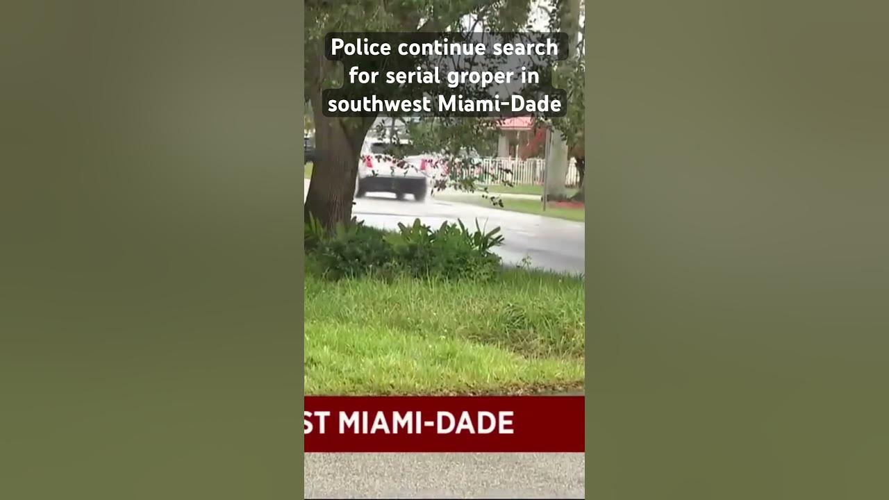 Police in southwest Miami-Dade continue search for serial groper terrorizing women #miamidade #crime