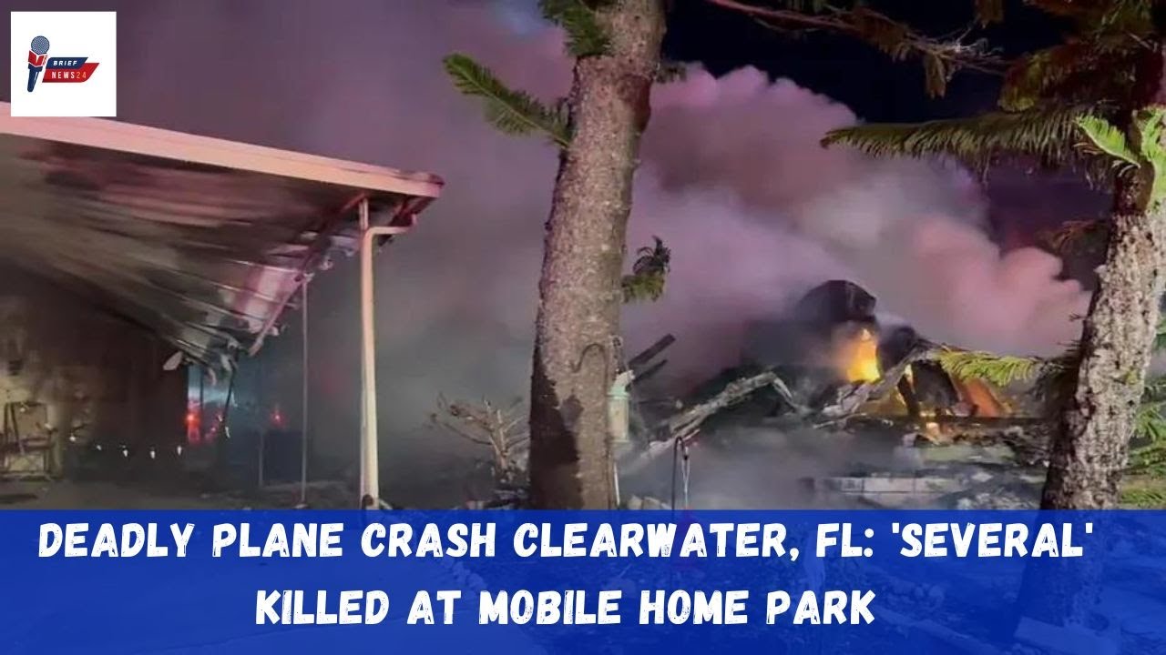 Deadly plane crash Clearwater, FL: 'Several' killed at mobile home park