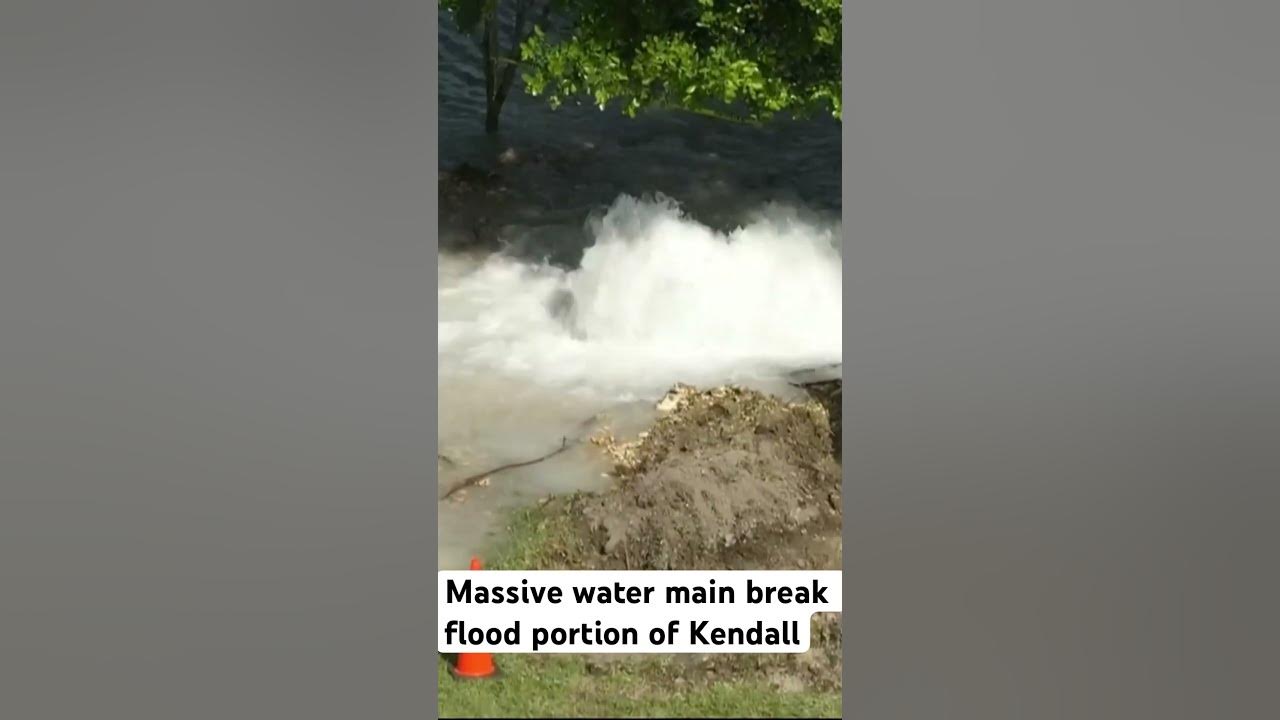 Massive water main break flood portion of Kendall