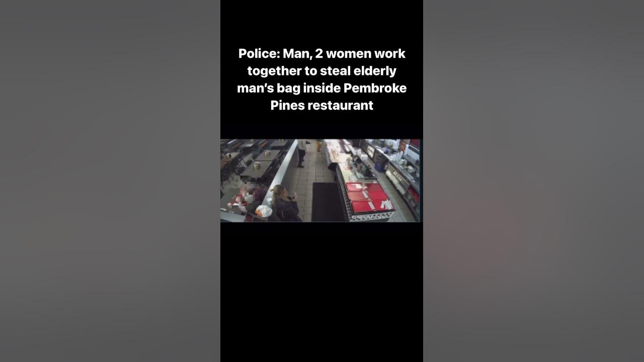 Police: Man, 2 women work together to steal elderly man’s bag inside Pembroke Pines restaurant