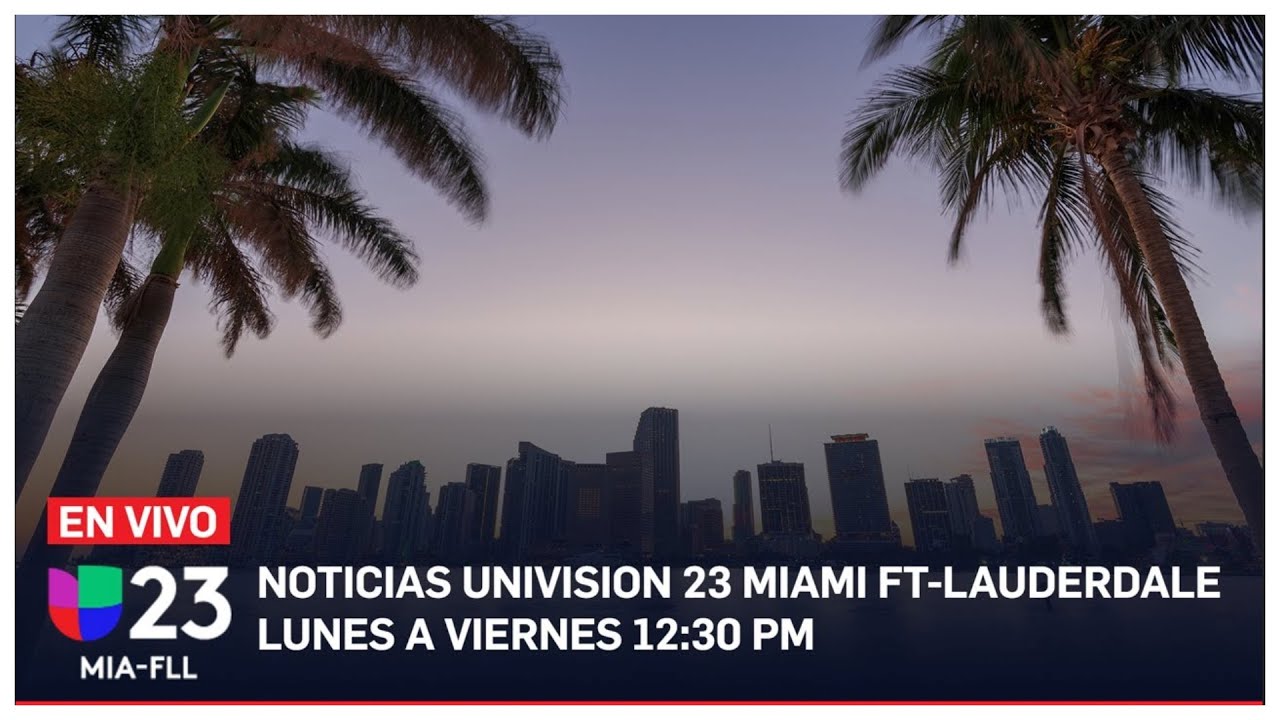 En vivo: Univision 23 Miami 12:30 pm, 1 de marzo de 2024
